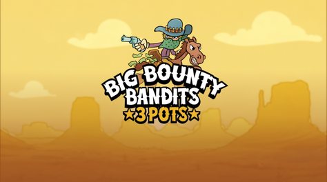 Big Bounty Bandits 3 Pots